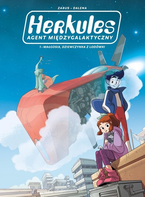 okładka Herkules agent międzygalaktyczny Małgosia, dziewczynka z lodówki Tom 1 książka