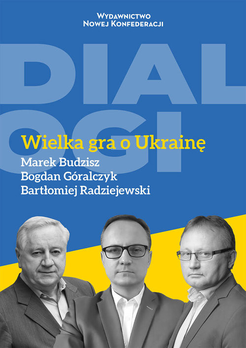 okładka Wielka gra o Ukrainę książka | Bartłomiej Radziejewski, Bogdan Góralczyk, Budzisz Marek