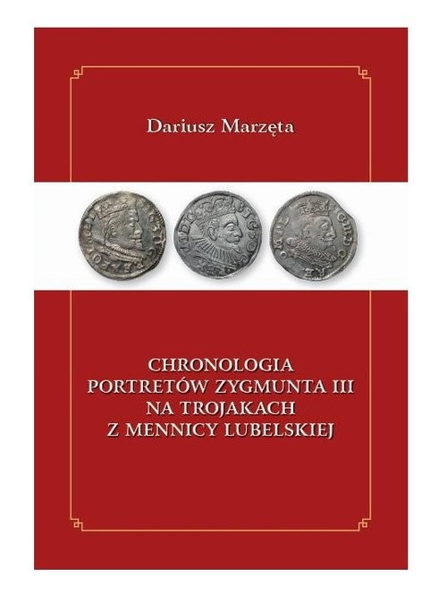 okładka Chronologia portretów Zygmunta III na trojakach z mennicy lubelskiej książka | Marzęta Dariusz