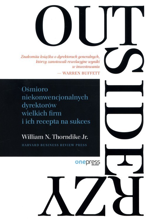 okładka Outsiderzy Ośmioro niekonwencjonalnych dyrektorów wielkich firm i ich recepta na sukces książka | Thorndike WilliamN.