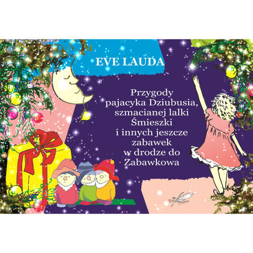 okładka Przygody pajacyka Dziubusia szmacianej lalki Śmieszki i innych jeszcze zabawek w drodze do Zabawkowa książka | Eve Lauda