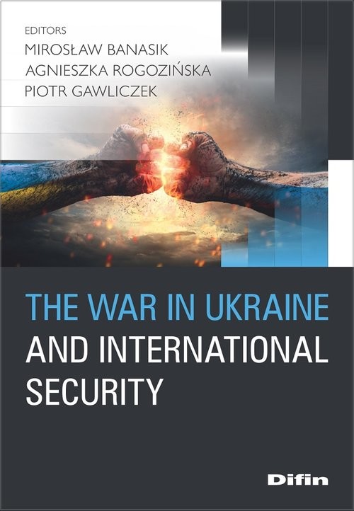 okładka The war in Ukraine and international security książka | Mirosław Banasik, Agnieszka Rogozińska, Gawliczek Piotr