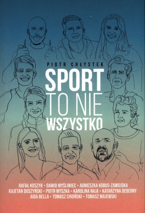 okładka Sport to nie wszystko książka | Piotr Chłystek
