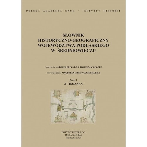 okładka Słownik historyczno-geograficzny województwa podlaskiego w średniowieczu zeszyt 1 A-Bojanka książka