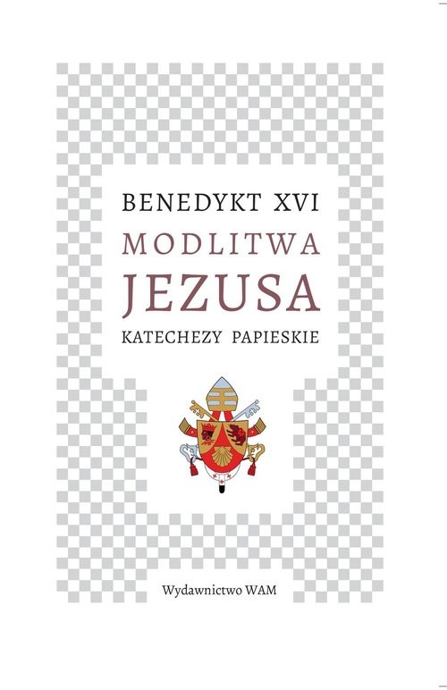 okładka Modlitwa Jezusa Katechezy papieskie Katechezy papieskie książka | Benedykt XVI