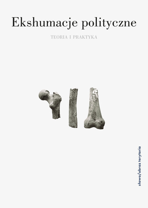 okładka Ekshumacja polityczne książka | Ewa Domańska, Alexandra Staniewska
