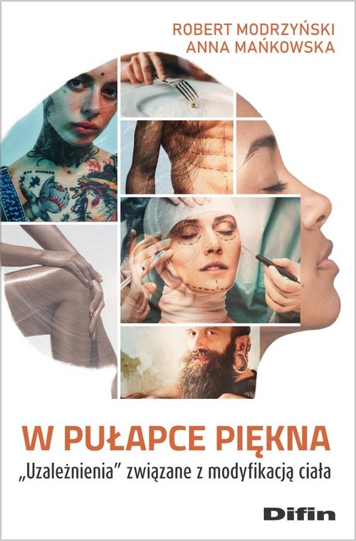 okładka W pułapce piękna Uzależnienia związane z modyfikacją ciała książka | Modrzyński Robert, Anna Mańkowska