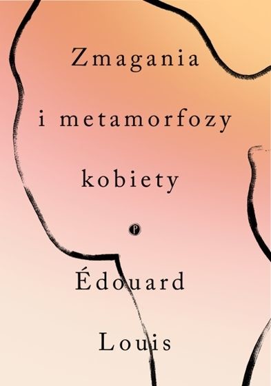okładka Zmagania i metamorfozy kobiety książka | Edouard Louis