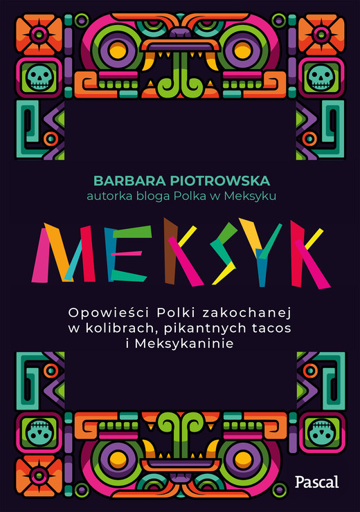 okładka Meksyk. Opowieści Polki zakochanej w kolibrach... ebook | epub, mobi | Barbara Piotrowska