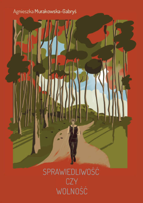 okładka Sprawiedliwość czy wolność książka | Agnieszka Murakowska-Gabryś