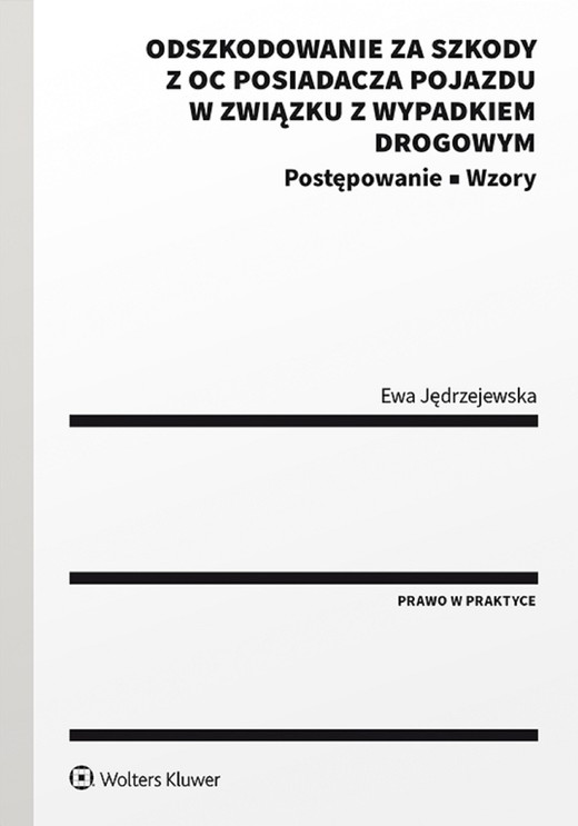 okładka Odszkodowanie za szkody z OC posiadacza pojazdu w związku z wypadkiem drogowym. Postępowanie. Wzory. (pdf) ebook | pdf | Ewa Jędrzejewska