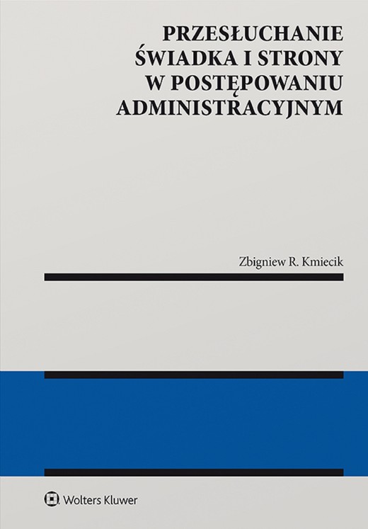 okładka Przesłuchanie świadka i strony w postępowaniu administracyjnym (pdf) ebook | pdf | Zbigniew Kmiecik