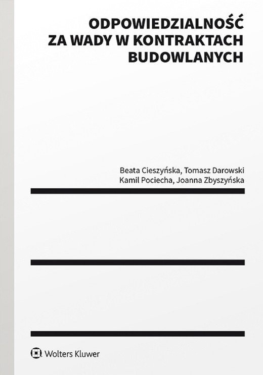 okładka Odpowiedzialność za wady w kontraktach budowlanych (pdf) ebook | pdf | Beata Cieszyńska, Tomasz Darowski, Kamil Pociecha, Joanna Zbyszyńska