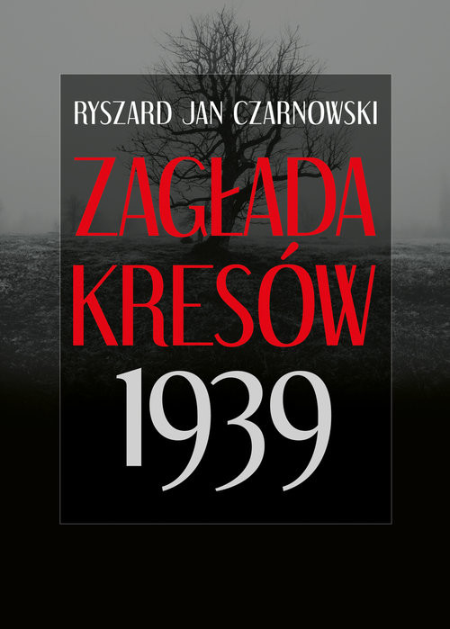 okładka Zagłada Kresów 1939 książka | Czarnowski RyszardJan