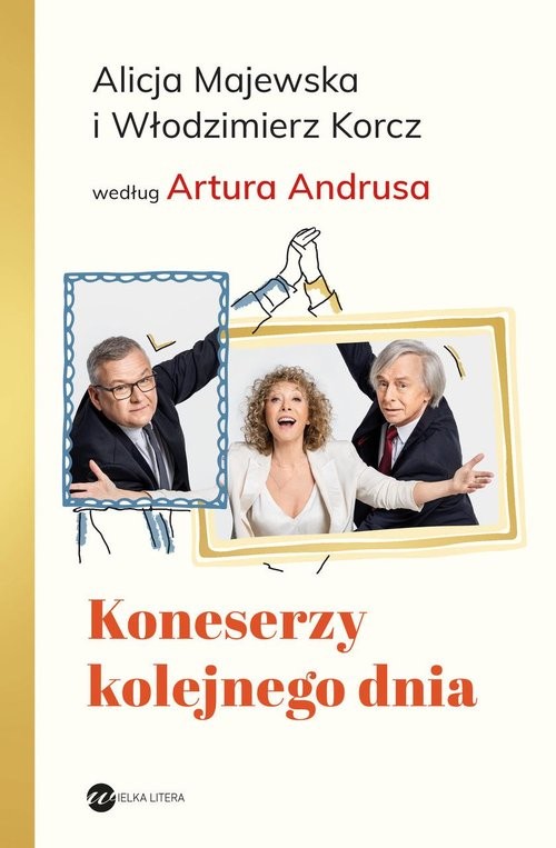 okładka Koneserzy kolejnego dnia Alicja Majewska i Włodzimierz Korcz według Artura Andrusa książka | Artur Andrus, Alicja Majewska, Korcz Włodzimierz