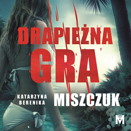 okładka Drapieżna gra audiobook | MP3 | Katarzyna Berenika Miszczuk