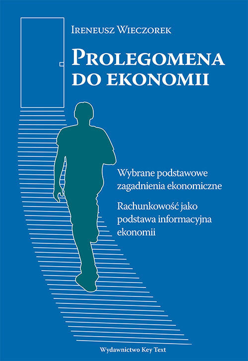 okładka Prolegomena do ekonomii Wybrane podstawowe zagadnienia ekonomiczne. Rachunkowość jako podstawa informacyjna ekonomii książka | Ireneusz Wieczorek