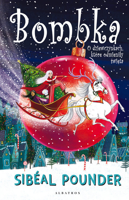 okładka Bombka O dziewczynkach, które odmieniły święta książka | Pounder Sibéal