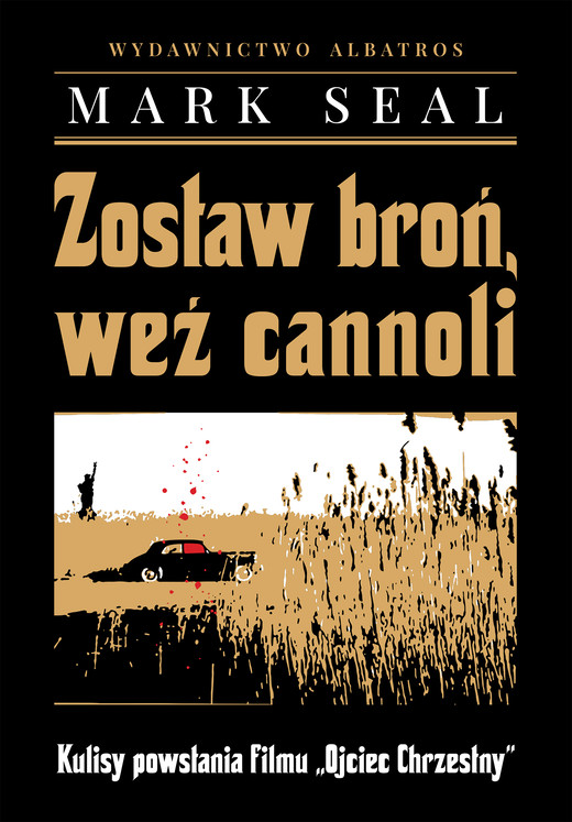 okładka ZOSTAW BROŃ, WEŹ CANNOLI. KULISY POWSTANIA FILMU "OJCIEC CHRZESTNY" ebook | epub, mobi | Mark Seal