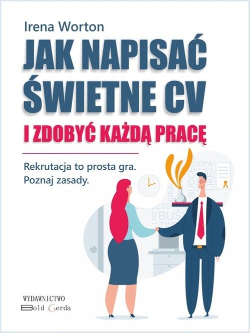 okładka Jak napisać świetne CV i zdobyć każdą pracę książka | Irena Worton