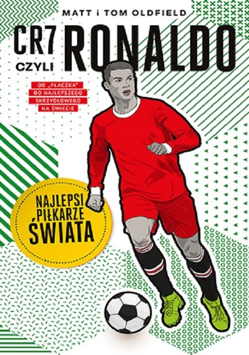 okładka CR7, czyli Ronaldo. Najlepsi piłkarze świata książka | Matt &amp;TomOldfield