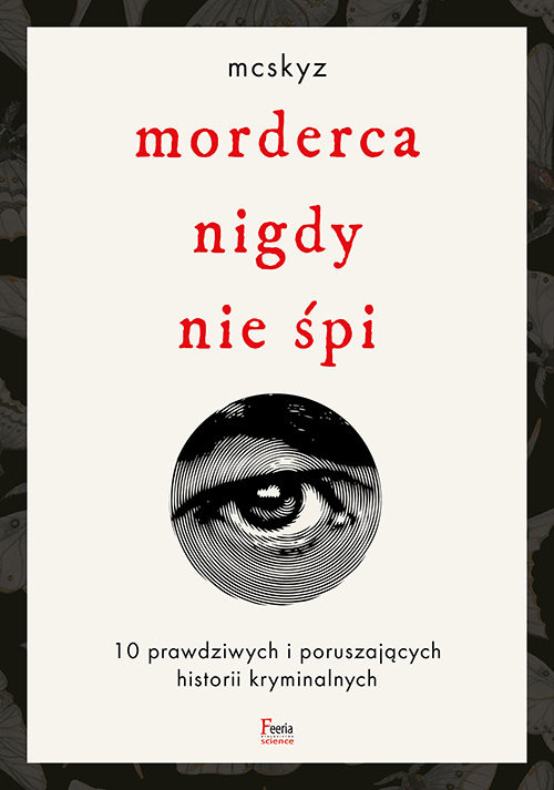 okładka Morderca nigdy nie śpi. 10 prawdziwych i poruszających historii kryminalnych książka | McSkyz