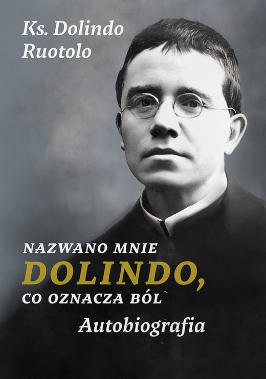 okładka Nazwano mnie Dolindo, co oznacza ból. Autobiografia ebook | epub, mobi | Ks. Dolindo Ruotolo