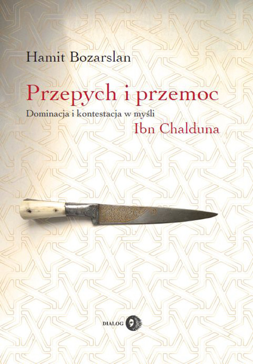 okładka Przepych i przemoc. Dominacja i kontestacja w myśli Ibn Chalduna ebook | epub, mobi | Hamit Bozarslan