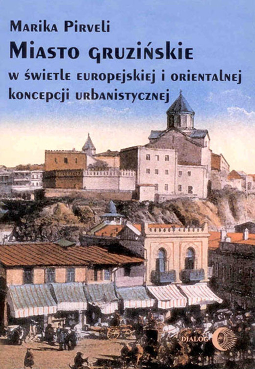 okładka Miasto gruzińskie w świetle europejskiej i orientalnej koncepcji urbanistycznej ebook | epub, mobi | Marika Pirveli