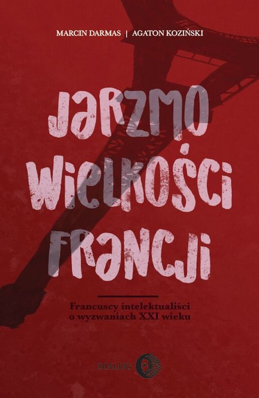okładka JARZMO WIELKOŚCI FRANCJI. ebook | epub, mobi | Marcin Darmas, Agaton Koziński