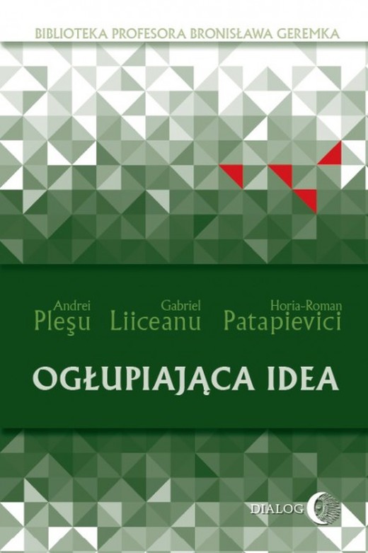 okładka Ogłupiająca idea ebook | epub, mobi | Andrei Pleşu, Gabriel Liiceanu, Horia-Roman Patapievici