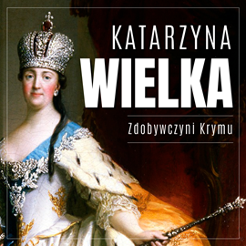 okładka Katarzyna Wielka. Zdobywczyni Krymu audiobook | MP3 | Michał Gadziński
