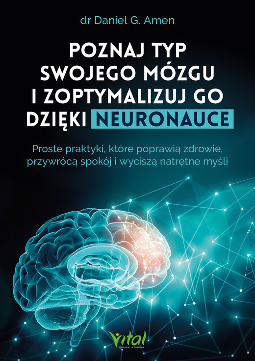 okładka Poznaj typ swojego mózgu i zoptymalizuj go dzięki neuronauce ebook | epub, mobi, pdf | Daniel G. Amen