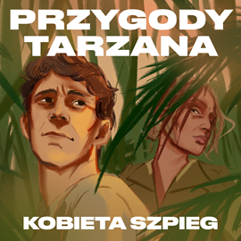 okładka Przygody Tarzana Tom VI - Kobieta szpieg audiobook | MP3 | Burroughs Edgar