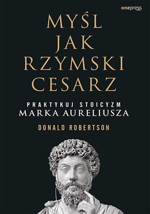 okładka Myśl jak rzymski cesarz Praktykuj stoicyzm Marka Aureliusza książka | Donald Robertson