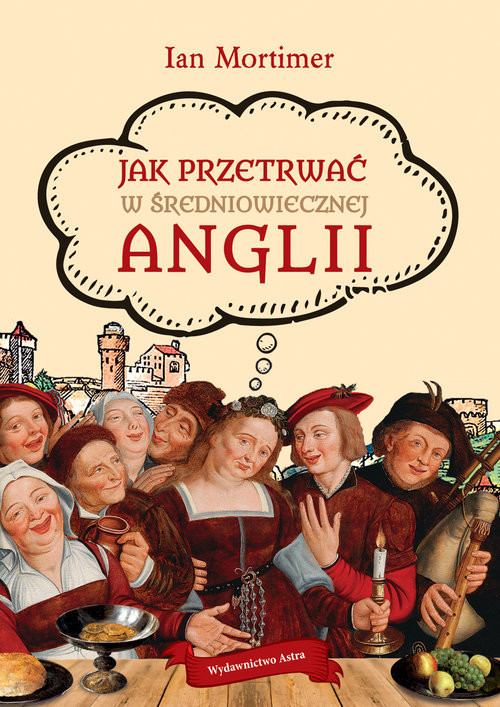 okładka Jak przetrwać w średniowiecznej Anglii książka | Ian Mortimer