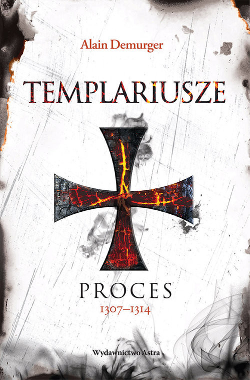 okładka Templariusze. Proces 1307-1314 książka | Alain Demurger