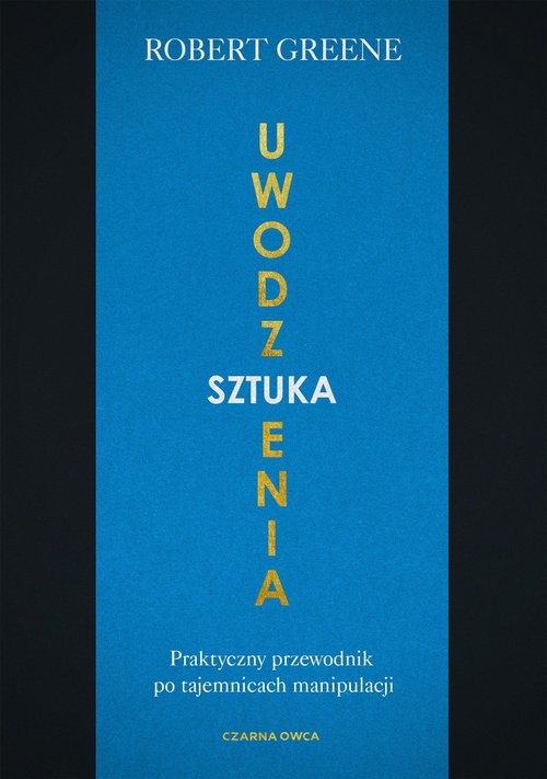 okładka Sztuka uwodzenia Praktyczny przewodnik po tajemnicach manipulacji książka | Robert Greene