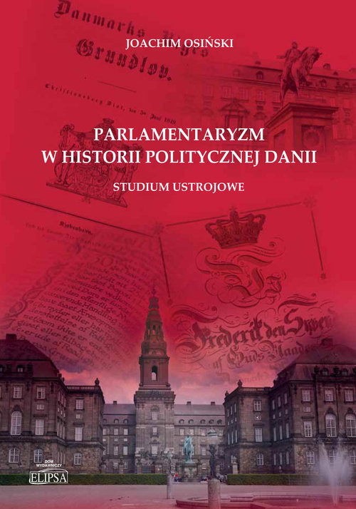 okładka Parlamentaryzm w historii politycznej Danii książka | Joachim Osiński