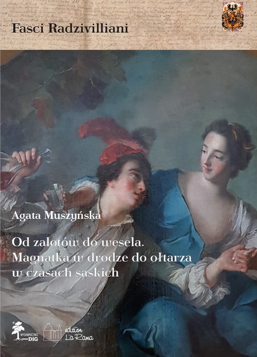 okładka Od zalotów do wesela Magnatka w drodze do ołtarza w czasach saskich książka | Agata Muszyńska