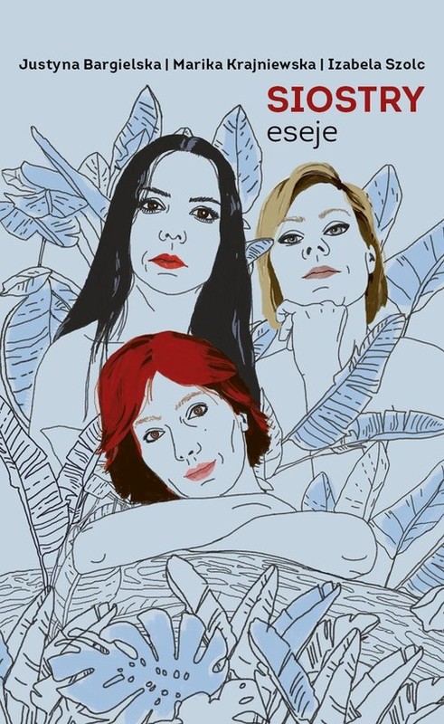 okładka Siostry Eseje książka | Justyna Bargielska, Marika Krajniewska, Izabela Szolc