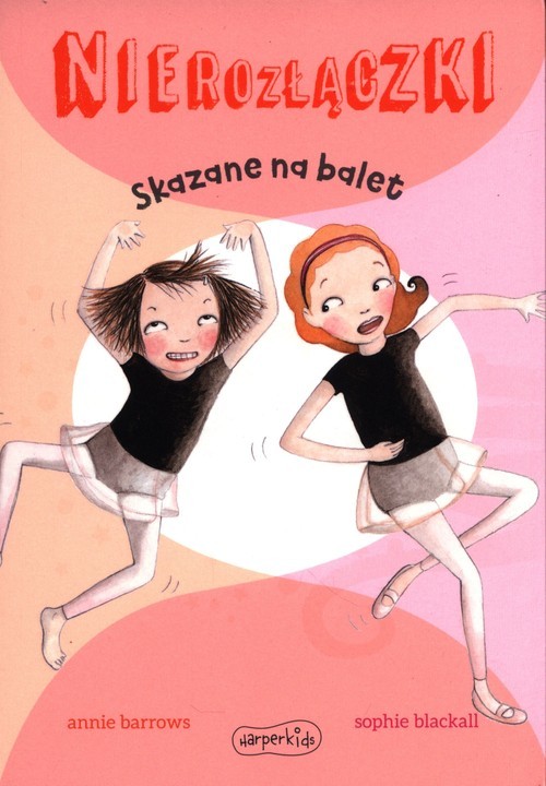 okładka Nierozłączki Skazane na balet książka | Annie Barrows