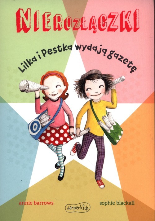 okładka Nierozłączki Lilka i Pestka wydają gazetę książka | Annie Barrows