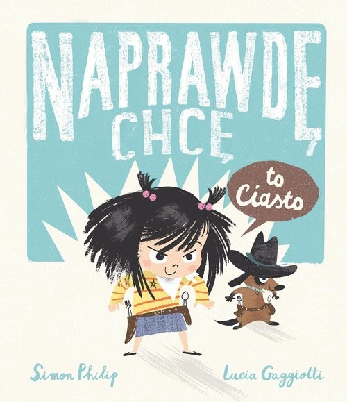 okładka Naprawdę chcę to ciasto! Naprawdę chcę, tom 1 książka | Philip Simon