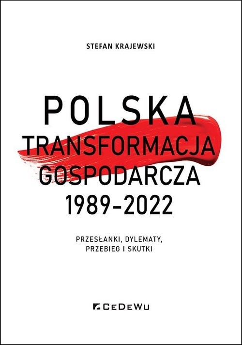 okładka Polska transformacja gospodarcza 1989-2022 Przesłanki, dylematy, przebieg i skutki książka | Stefan Krajewski