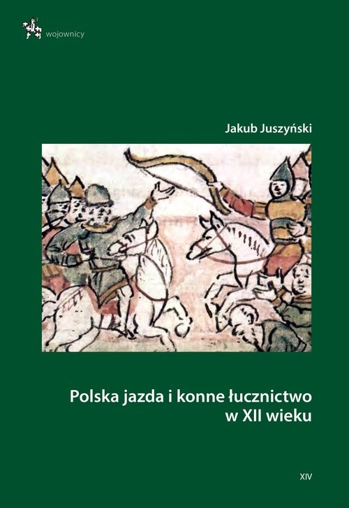 okładka Polska jazda i konne łucznictwo w XII wieku książka | Juszyński Jakub