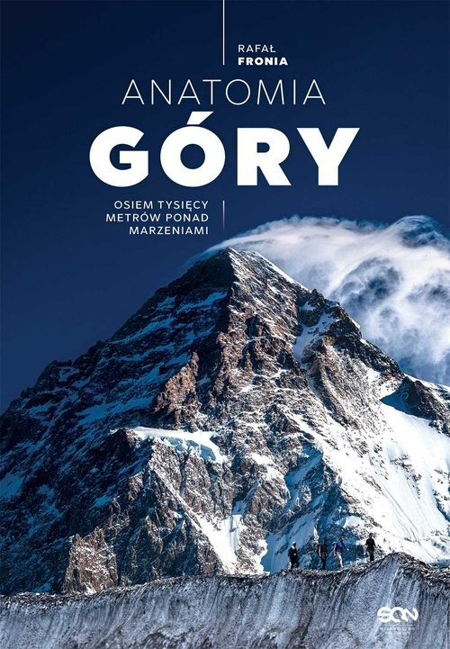 okładka Anatomia Góry Osiem tysięcy metrów ponad marzeniami książka | Rafał Fronia
