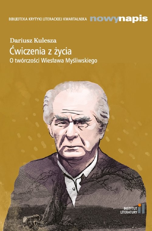 okładka Ćwiczenia z życia. O twórczości Wiesława Myśliwskiego książka | Dariusz Kulesza