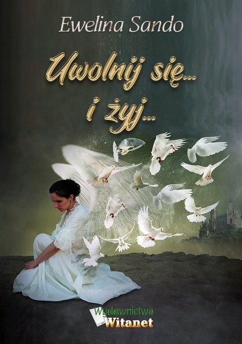 okładka Uwolnij się i żyj książka | Ewelina Sando
