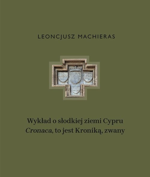 okładka Wykład o słodkiej ziemi Cypru „Cronaca”, to jest Kroniką, zwany książka | Leoncjusz Machieras